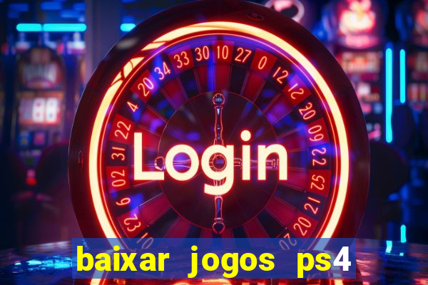 baixar jogos ps4 desbloqueado pkg